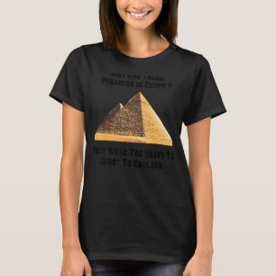 Camiseta Por que há pirâmides no Egito Carregar pesado dema