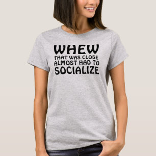 CAMISETA POR QUE ISSO FOI PRÓXIMO A SOCIALIZAR