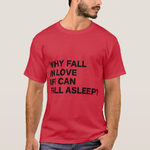Camiseta Por que me apaixonar se eu posso dormir Citação en