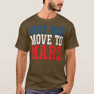 Camiseta Por que não se mudar para Marte Legal Space Viagem