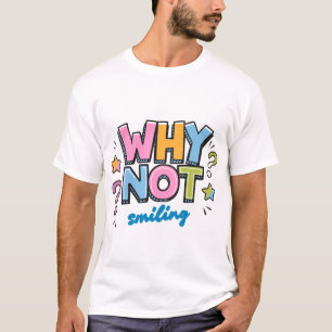 Camiseta Por que não sorrir – Design Colorido de Vibrações