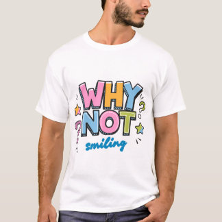 Camiseta Por que não sorrir – Design Colorido de Vibrações