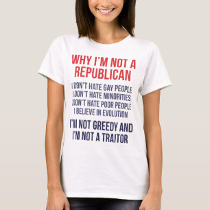 Camiseta Por que não sou republicano não sou ganancioso e n