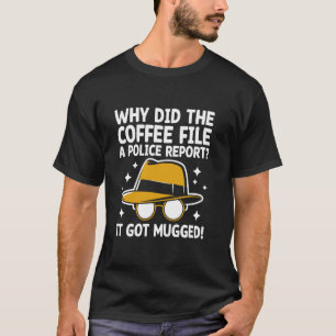 Camiseta Por Que O Café Apresentou Uma Queixa À Polícia Foi