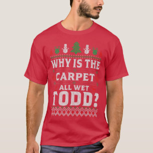 Camiseta Por Que O Carpete É Engraçado, O Todd Molhado Engr