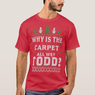 Camiseta Por Que O Carpete É Engraçado, O Todd Molhado Engr