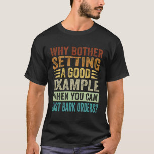 Camiseta Por que outro configurar um bom exemplo quando voc
