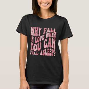 Camiseta Por Que Se Apaixonar Quando Você Pode Ter Humor de