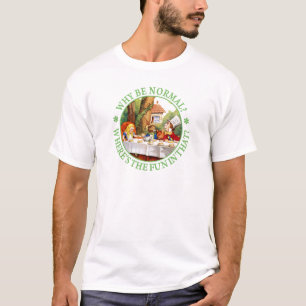 Camiseta Por que seja normal? Onde está o divertimento