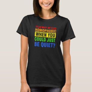 Camiseta por que ser homofóbico quando você pode simplesmen