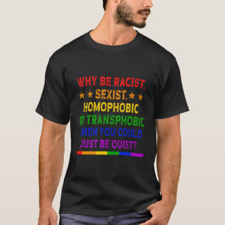 Camiseta Por Que Ser Racista No Lgbt Homofóbico Ou Transfób