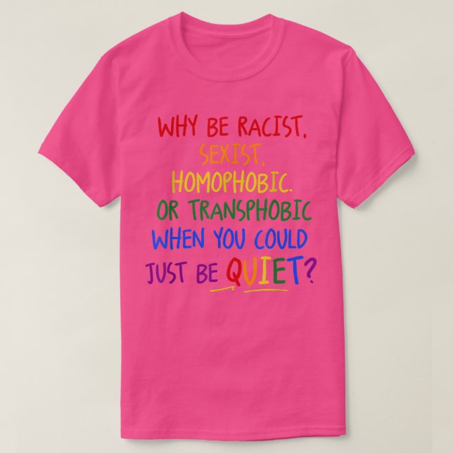 Camiseta Por Que Ser Racista Seist Homofóbico Ou Transfóbic (Frente do Design)