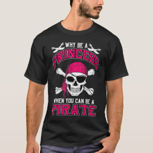 Camiseta Por que ser uma princesa quando você pode ser um p