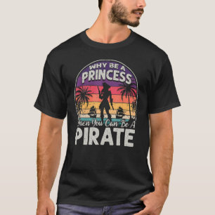 Camiseta Por Que Ser Uma Princesa Quando Você Pode Ser Uma