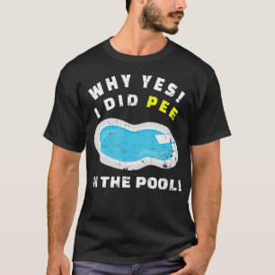 Camiseta Por Que Sim, Eu Fiz Xixi Na Piscina Nadando Piscin