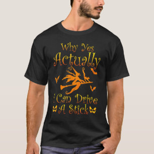 Camiseta Por Que Sim, Eu Posso Dirigir Um Costume De Bruxa