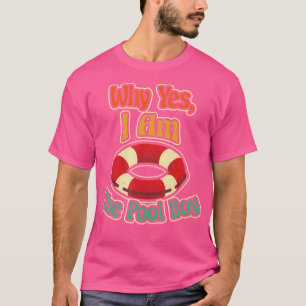 Camiseta Por Que Sim EU Sou O Garoto Da Piscina Salvavidas