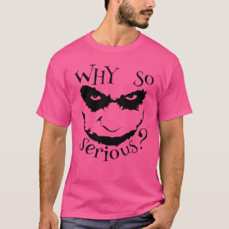 Camiseta Por que tão sério?