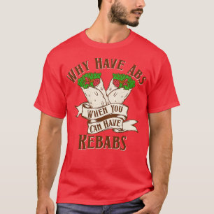 Camiseta Por Que Tem Abs Kebabs?