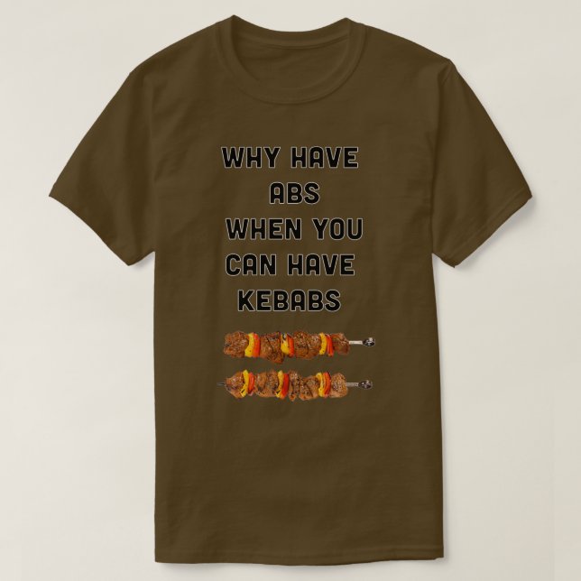 Camiseta Por Que Ter Abs Quando Você Pode Ter Kebabs? (Frente do Design)