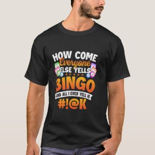 Camiseta Por Que Todos os Outros Gritam Bingo - Amante de B
