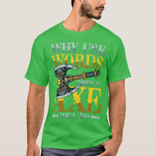Camiseta Por Que Usar Palavras Quando Um Ax Fará 1