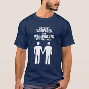 CAMISETA POR QUE VAMPIRES E WEREWOLVES NÃO PODEM SAIR?