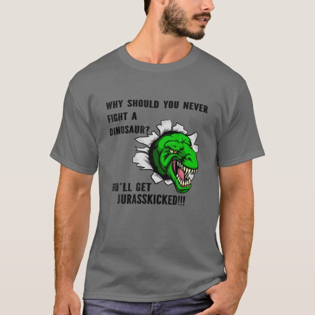 Camiseta Por que você nunca deveria lutar contra um dinossa (Frente)