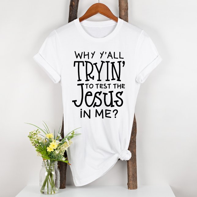 Camiseta Por que você tentará testar o Jesus na minha Bíbli (Criador carregado)
