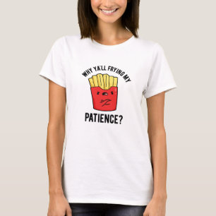 Camiseta Por Que Vocês Estão Fragmentando Minha Paciência F