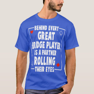 Camiseta Por Trás De Cada Excelente Bridge Player É Uma Fun