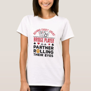 Camiseta Por Trás De Cada Excelente Bridge Player Engraça