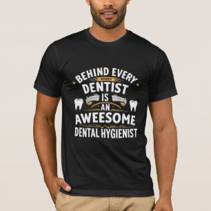 Camiseta Por Trás De Cada Excelente Dentista É Um Higienist
