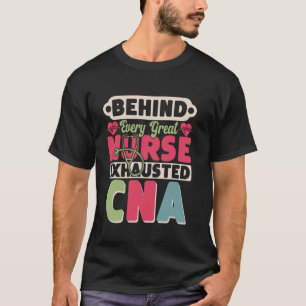 Camiseta Por trás de cada grande enfermeira há um CNA exaus