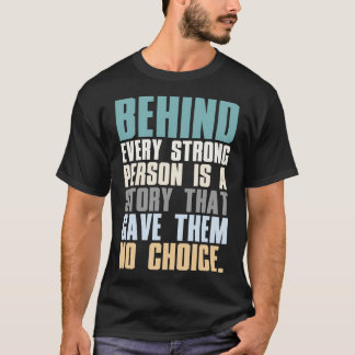 Camiseta Por Trás De Cada Pessoa Forte Está Uma História Qu