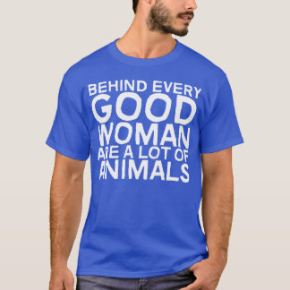 Camiseta Por trás de toda boa mulher há muitos animais vint