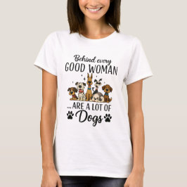 Camiseta Por trás de toda boa mulher há muitos cães