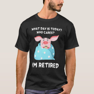 Camiseta Porco aposentado Que dia é hoje quem se importa qu