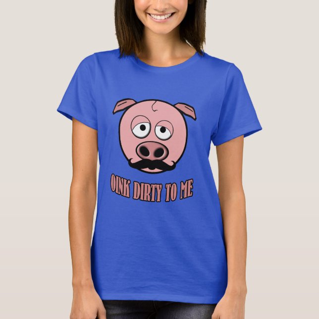 Camiseta Porco do bigode Oink sujo a mim (Frente)
