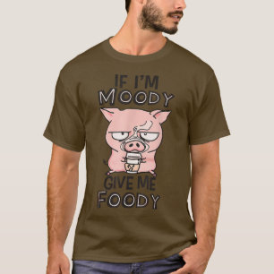 Camiseta Porco, se eu for Moody, me dê um saco