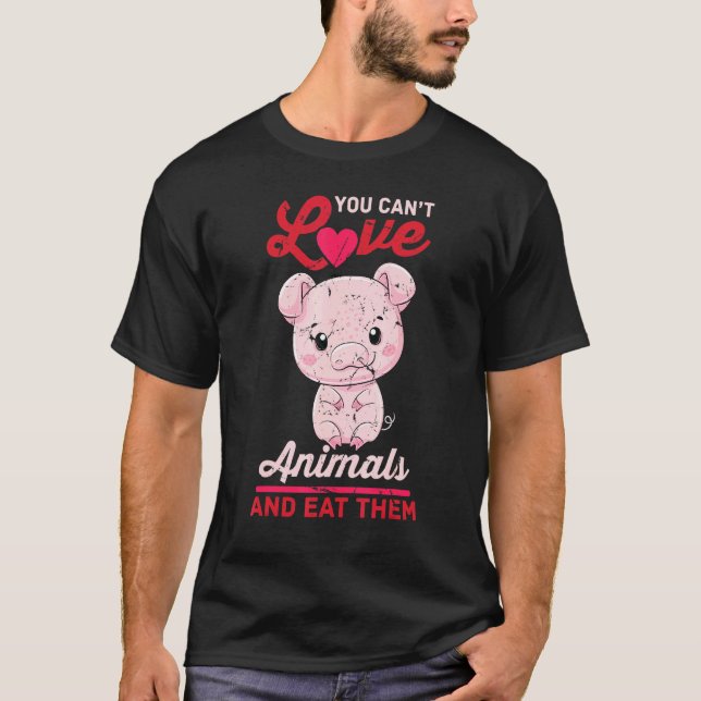 Camiseta Porco - Você Não Pode Amar Animais E Comê-Los - Ve (Frente)