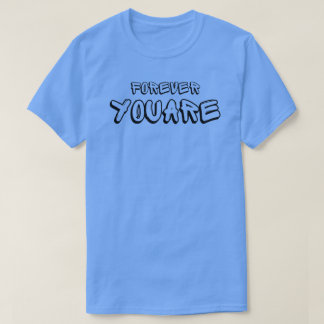 Camiseta porever you are