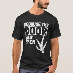Camiseta Porque A Porta Estava Aberta A Paraquedismo Do Sky