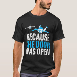 Camiseta Porque A Porta Estava Aberta Funny Skydiving Amp S
