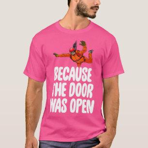 Camiseta Porque A Porta Estava Aberta No Skydive 7