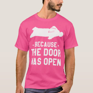 Camiseta Porque A Porta Estava Aberta Para O Skydiving