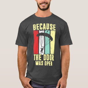 Camiseta Porque a porta estava aberta para um paraquedismo