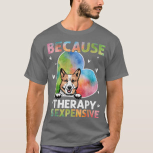 Camiseta Porque A Terapêutica É Um Presente De Corgi Epensi