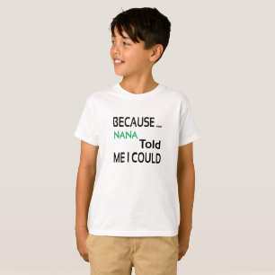 Camiseta Porque a Vovó Me Disse Que Eu Posso Unisex Kids Te