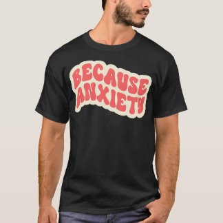 Camiseta Porque Ansiedade